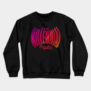 The Millenial Generation Crewneck Sweatshirt